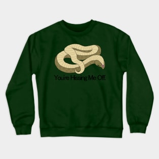 Hognose- Hissing Me Off Crewneck Sweatshirt